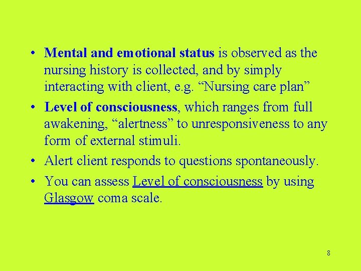  • Mental and emotional status is observed as the nursing history is collected,