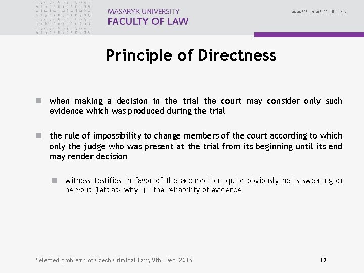 www. law. muni. cz Principle of Directness n when making a decision in the
