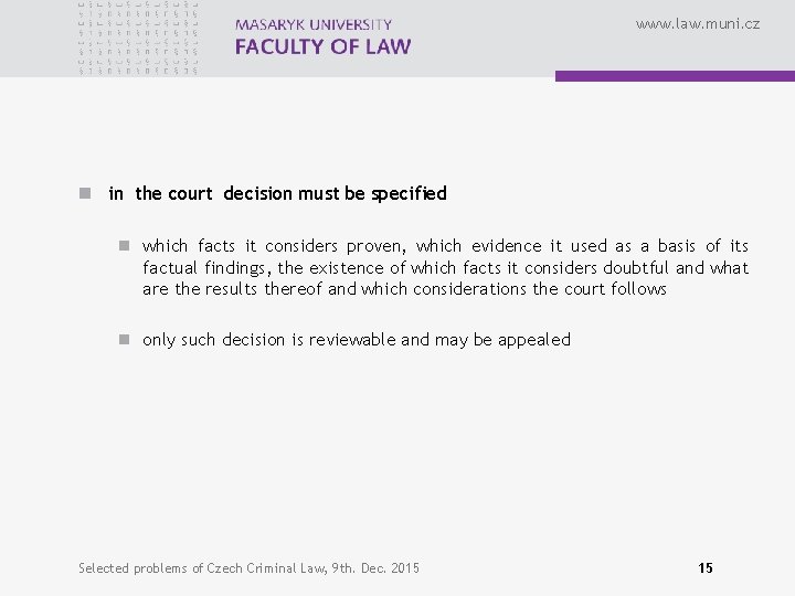 www. law. muni. cz n in the court decision must be specified n which