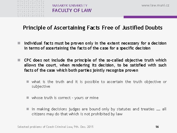 www. law. muni. cz Principle of Ascertaining Facts Free of Justified Doubts n individual