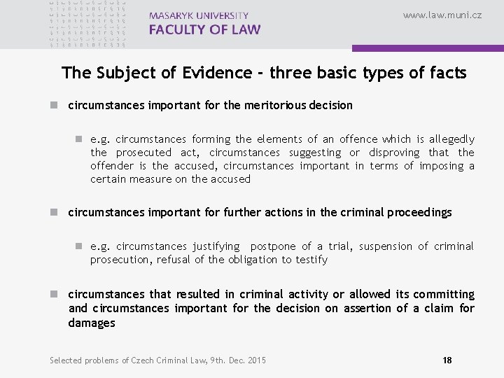 www. law. muni. cz The Subject of Evidence - three basic types of facts