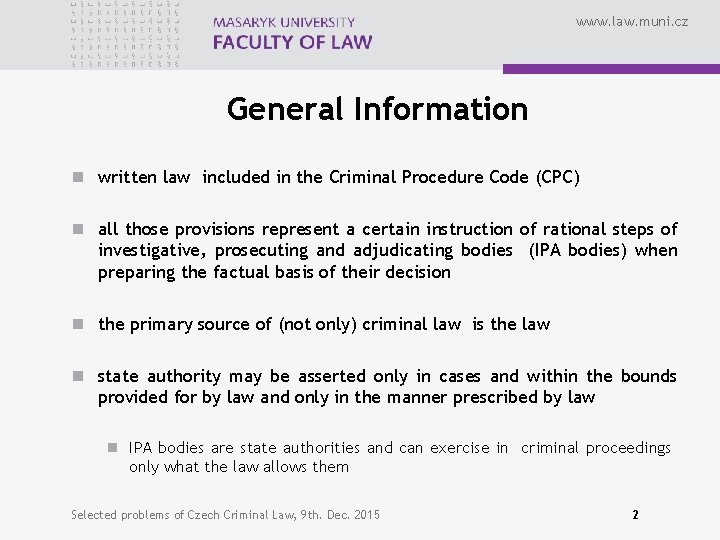 www. law. muni. cz General Information n written law included in the Criminal Procedure