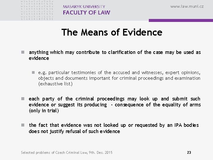 www. law. muni. cz The Means of Evidence n anything which may contribute to
