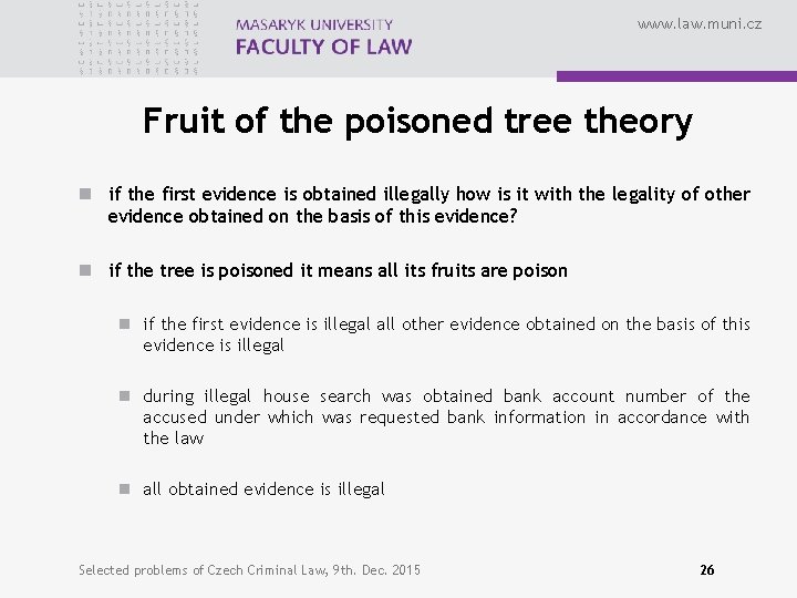www. law. muni. cz Fruit of the poisoned tree theory n if the first