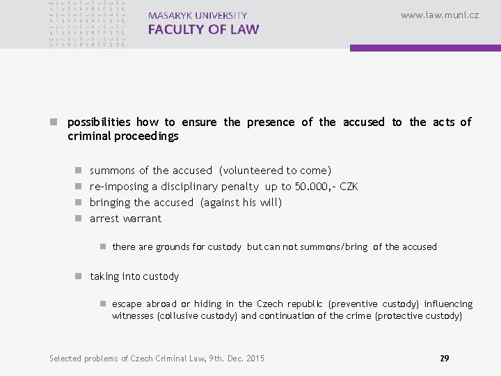 www. law. muni. cz n possibilities how to ensure the presence of the accused