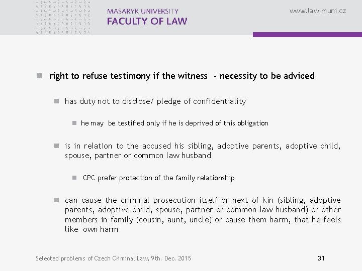 www. law. muni. cz n right to refuse testimony if the witness - necessity