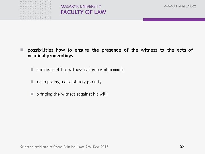 www. law. muni. cz n possibilities how to ensure the presence of the witness