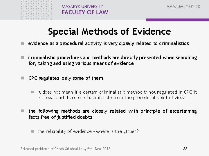 www. law. muni. cz Special Methods of Evidence n evidence as a procedural activity