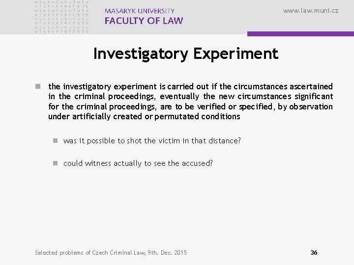 www. law. muni. cz Investigatory Experiment n the investigatory experiment is carried out if