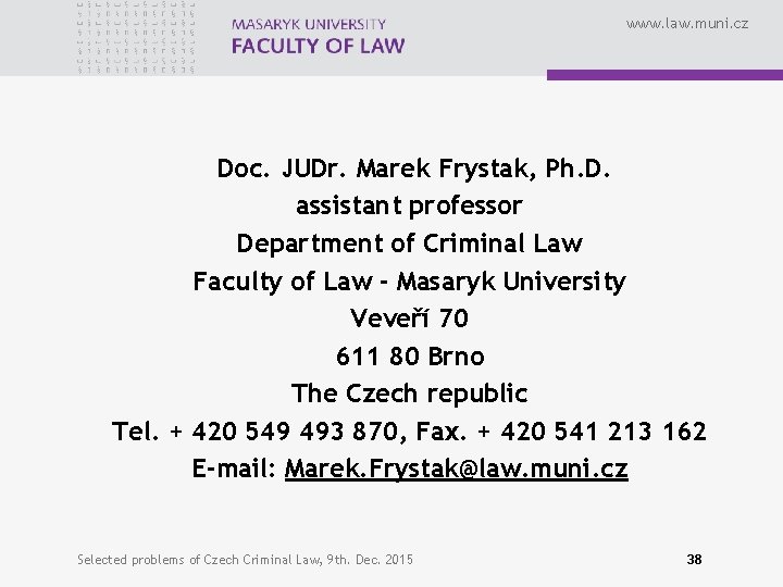 www. law. muni. cz Doc. JUDr. Marek Frystak, Ph. D. assistant professor Department of