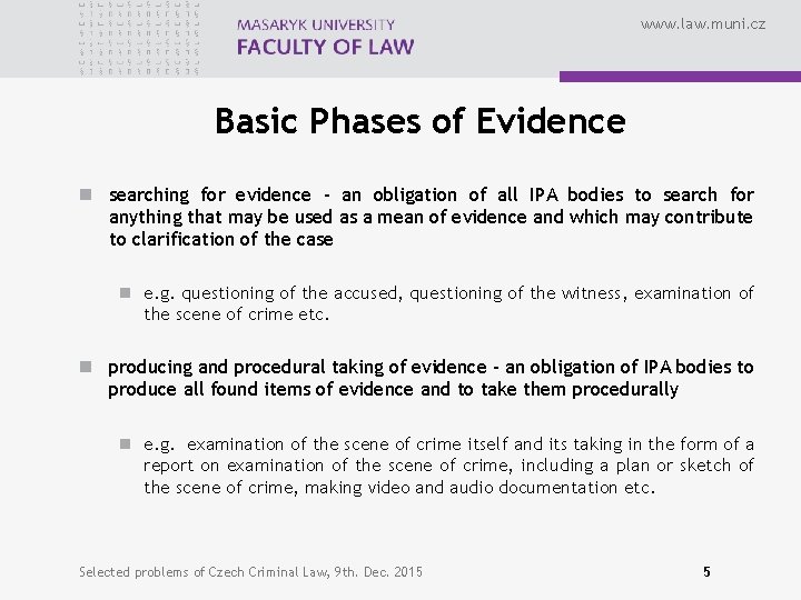 www. law. muni. cz Basic Phases of Evidence n searching for evidence - an