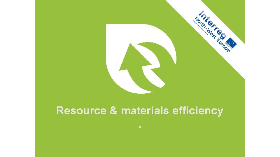 Resource & materials efficiency. 