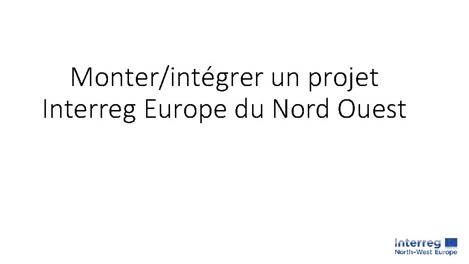 Monter/intégrer un projet Interreg Europe du Nord Ouest 