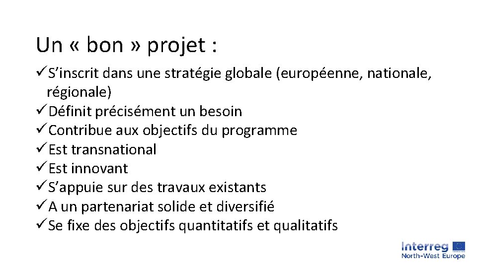 Un « bon » projet : üS’inscrit dans une stratégie globale (européenne, nationale, régionale)