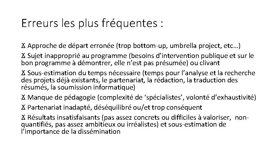 Erreurs les plus fréquentes : Ϫ Approche de départ erronée (trop bottom-up, umbrella project,