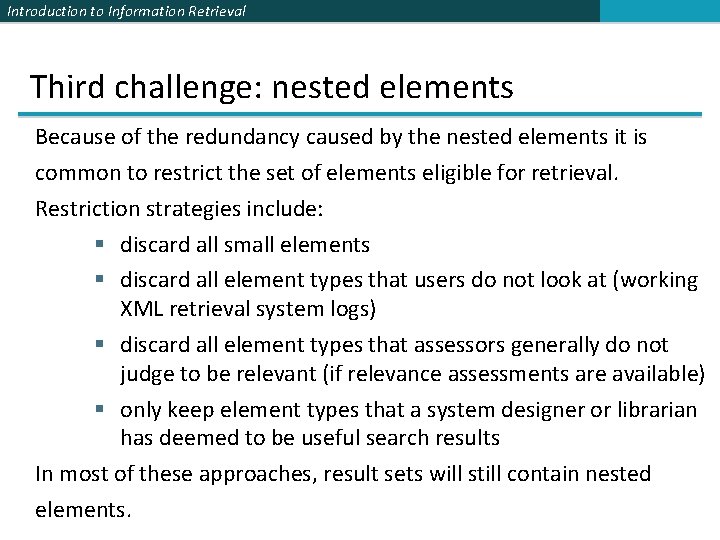 Introduction to Information Retrieval Third challenge: nested elements Because of the redundancy caused by