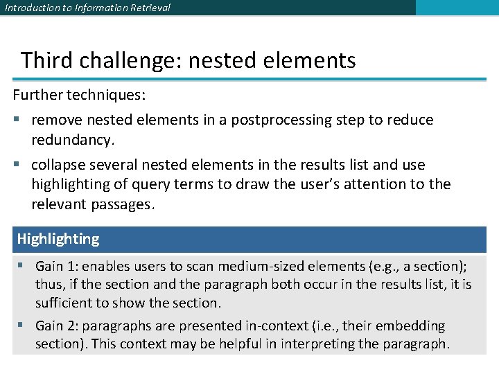 Introduction to Information Retrieval Third challenge: nested elements Further techniques: remove nested elements in