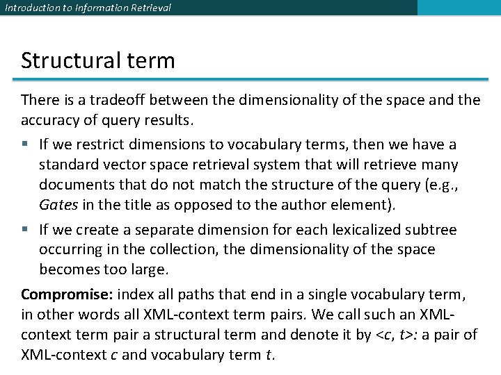 Introduction to Information Retrieval Structural term There is a tradeoff between the dimensionality of