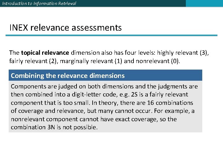 Introduction to Information Retrieval INEX relevance assessments The topical relevance dimension also has four