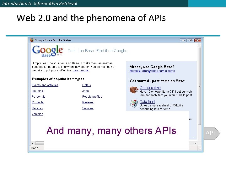 Introduction to Information Retrieval Web 2. 0 and the phenomena of APIs And many,