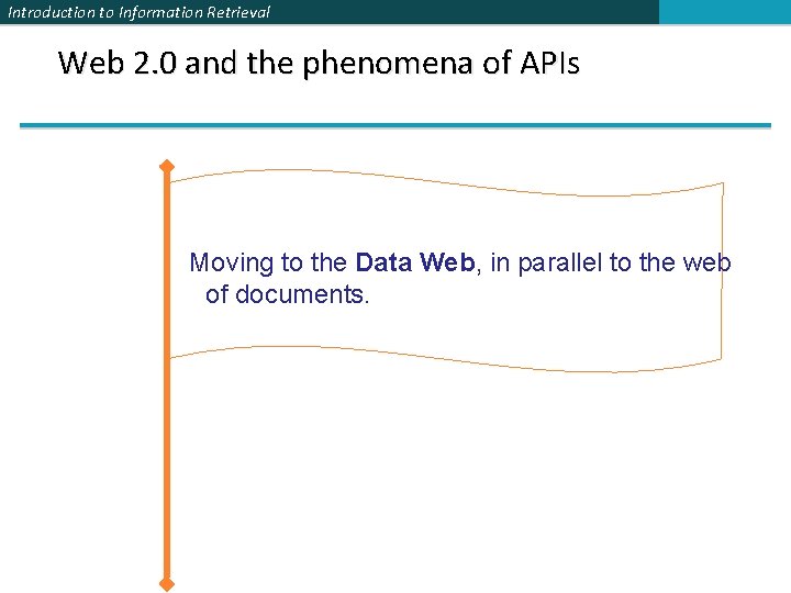 Introduction to Information Retrieval Web 2. 0 and the phenomena of APIs Moving to