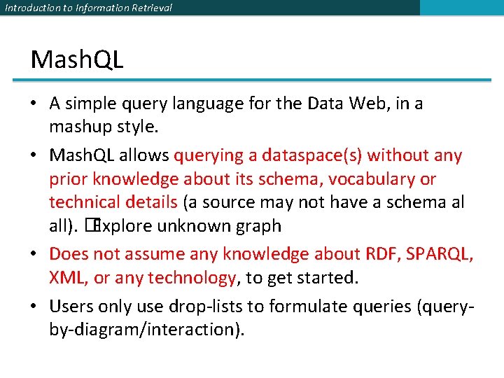 Introduction to Information Retrieval Mash. QL • A simple query language for the Data