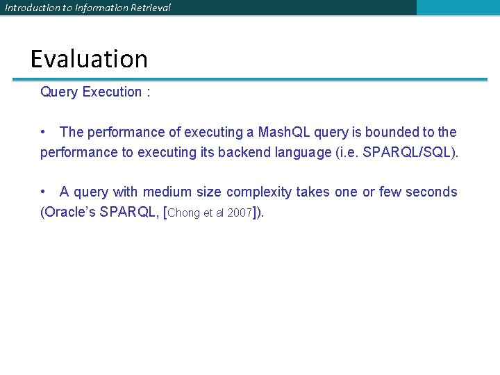 Introduction to Information Retrieval Evaluation Query Execution : • The performance of executing a