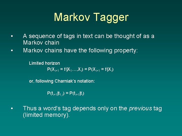 Markov Tagger • • A sequence of tags in text can be thought of