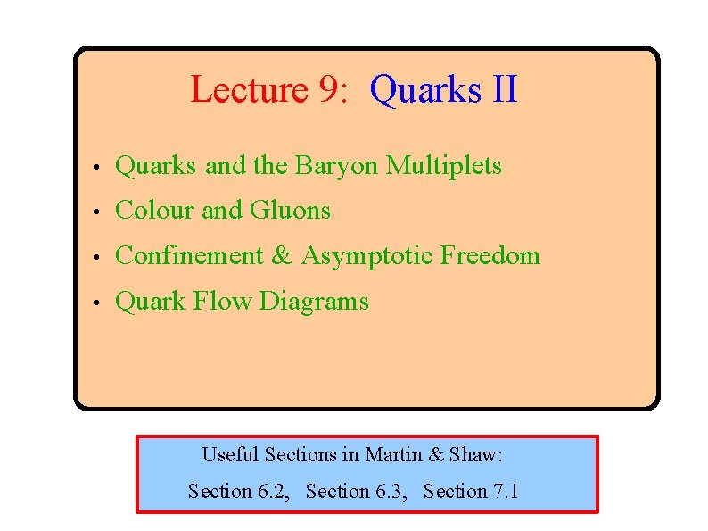 Lecture 9: Quarks II • Quarks and the Baryon Multiplets • Colour and Gluons