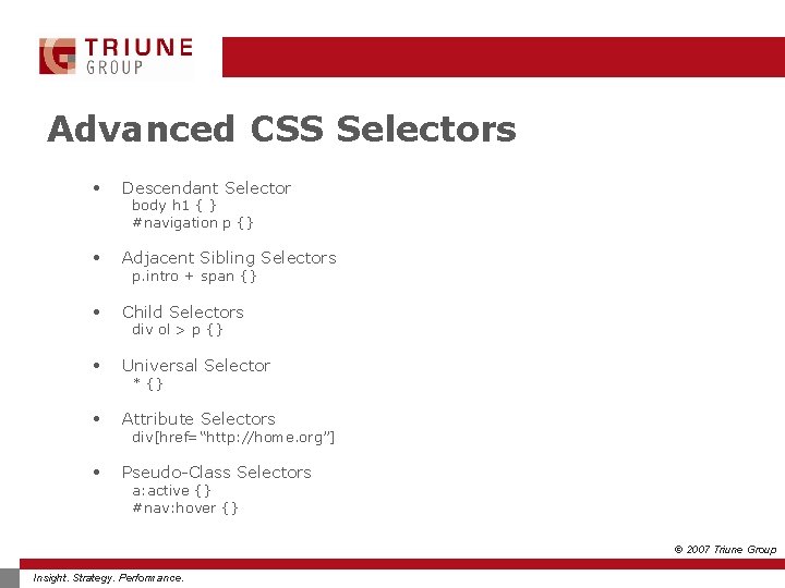 Advanced CSS Selectors • Descendant Selector • Adjacent Sibling Selectors • Child Selectors •