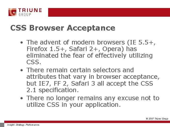 CSS Browser Acceptance • The advent of modern browsers (IE 5. 5+, Firefox 1.