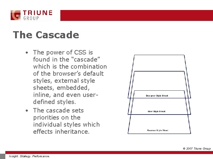 The Cascade • The power of CSS is found in the “cascade” which is