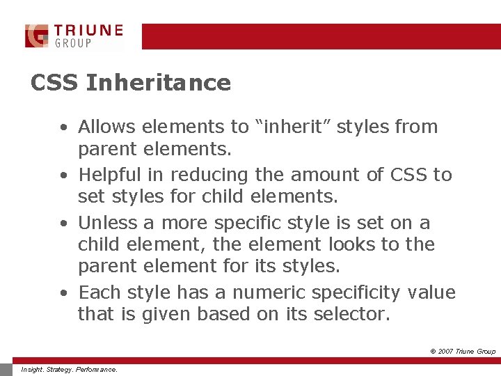 CSS Inheritance • Allows elements to “inherit” styles from parent elements. • Helpful in