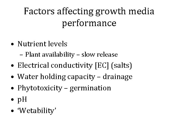 Factors affecting growth media performance • Nutrient levels – Plant availability – slow release