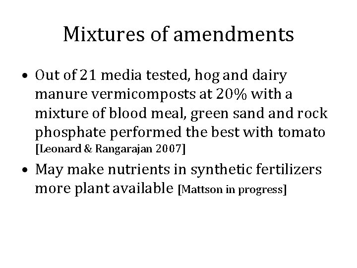 Mixtures of amendments • Out of 21 media tested, hog and dairy manure vermicomposts