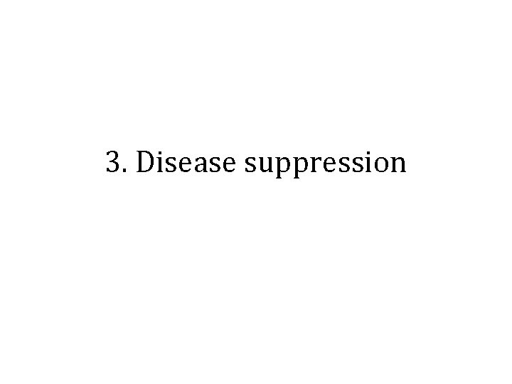 3. Disease suppression 