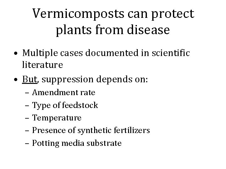 Vermicomposts can protect plants from disease • Multiple cases documented in scientific literature •