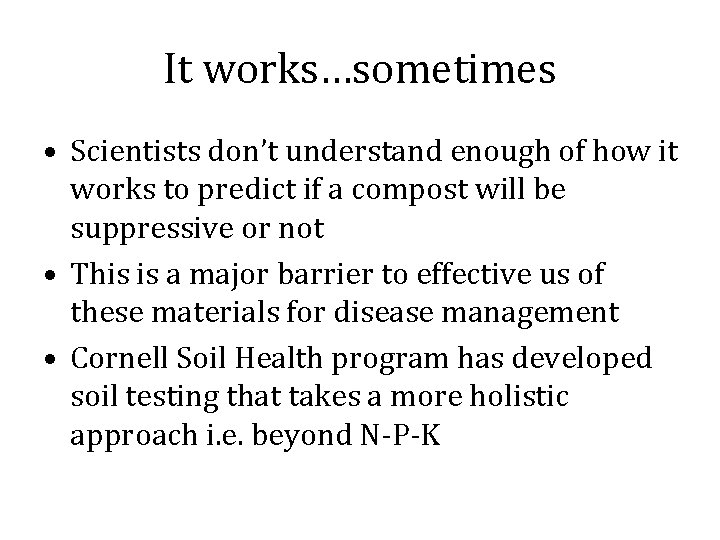 It works…sometimes • Scientists don’t understand enough of how it works to predict if