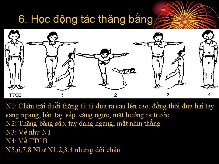 6. Học động tác thăng bằng N 1: Chân trái duỗi thẳng từ từ