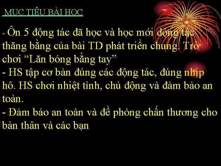 MỤC TIÊU BÀI HỌC - Ôn 5 động tác đã học và học mới