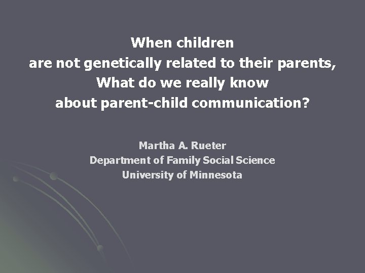 When children are not genetically related to their parents, What do we really know