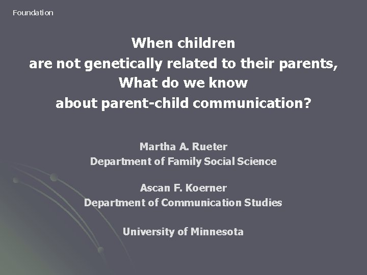 Foundation When children are not genetically related to their parents, What do we know