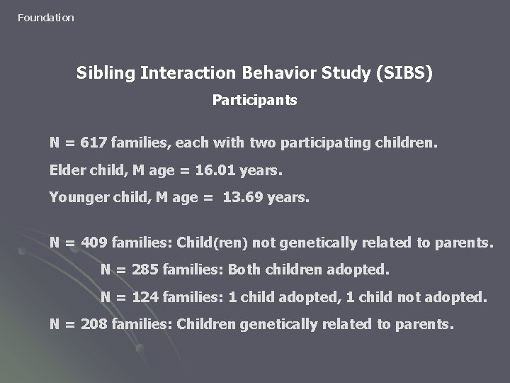 Foundation Sibling Interaction Behavior Study (SIBS) Participants N = 617 families, each with two