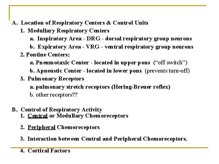 A. Location of Respiratory Centers & Control Units 1. Medullary Respiratory Centers a. Inspiratory