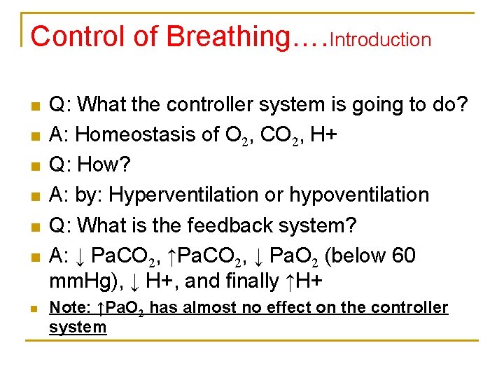 Control of Breathing…. Introduction n n n Q: What the controller system is going