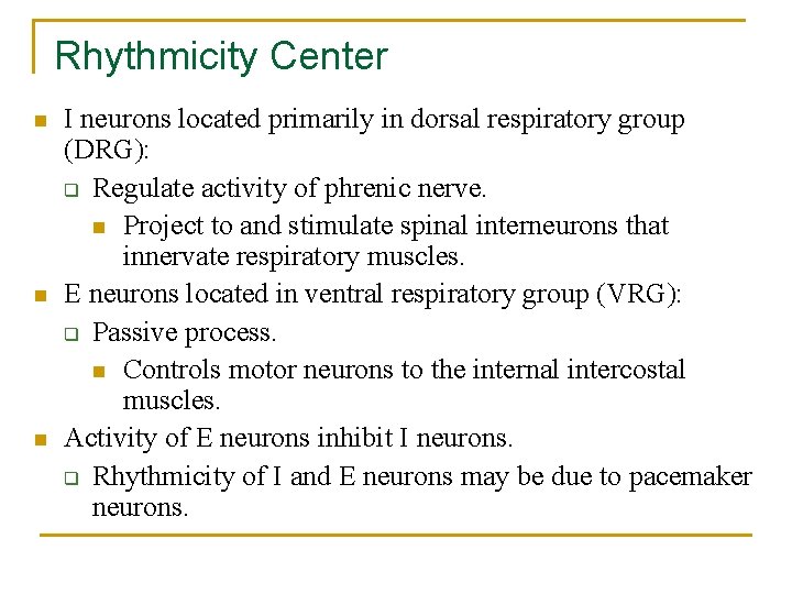 Rhythmicity Center n n n I neurons located primarily in dorsal respiratory group (DRG):