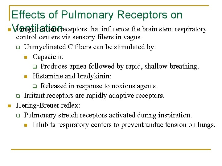 Effects of Pulmonary Receptors on n. Ventilation Lungs contain receptors that influence the brain