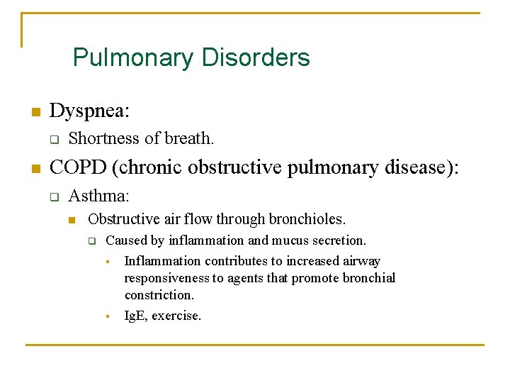 Pulmonary Disorders n Dyspnea: q n Shortness of breath. COPD (chronic obstructive pulmonary disease):