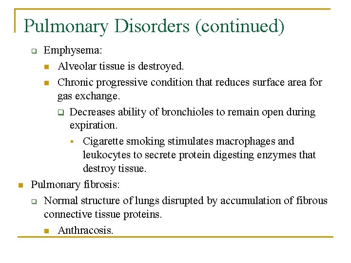 Pulmonary Disorders (continued) Emphysema: n Alveolar tissue is destroyed. n Chronic progressive condition that