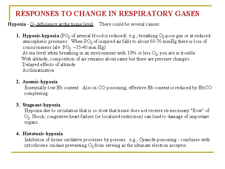 RESPONSES TO CHANGE IN RESPIRATORY GASES Hypoxia - O 2 deficiency at the tissue